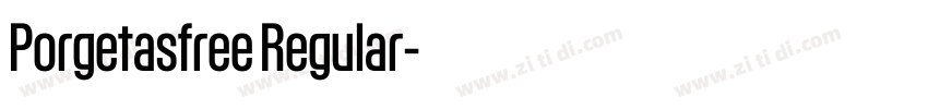 Porgetasfree Regular字体转换 Porgetasfree Regular字体转换